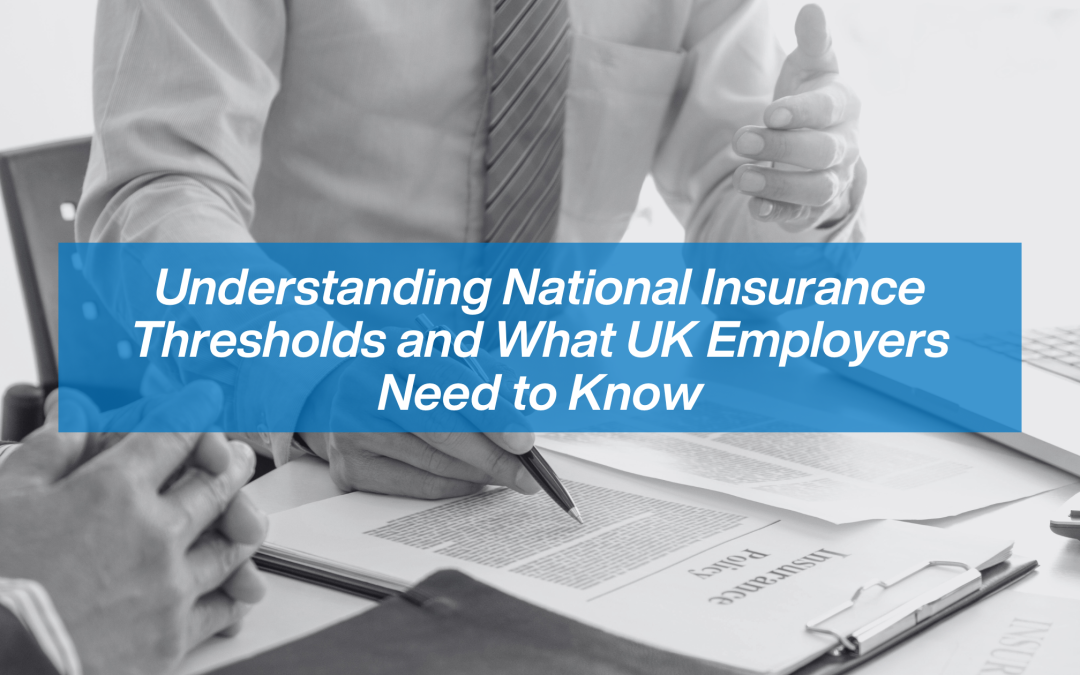 Understanding National Insurance Thresholds and What UK Employers Need to Know